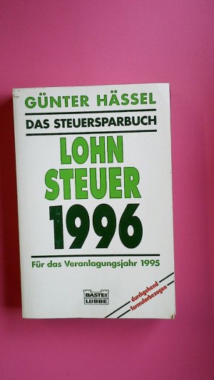 DAS STEUERSPARBUCH LOHNSTEUER 1996. für das Veranlagungsjahr 1995 ; durchgehend formularbezogen