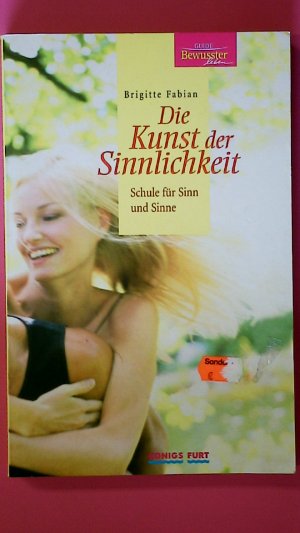 gebrauchtes Buch – Brigitte Fabian – DIE KUNST DER SINNLICHKEIT. Schule für Sinn und Sinne