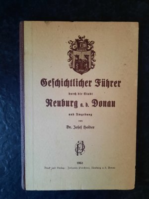 antiquarisches Buch – Dr. Josef Heider – Geschichtlicher Führer durch die Stadt Neuburg a. d. Donau und Umgebung