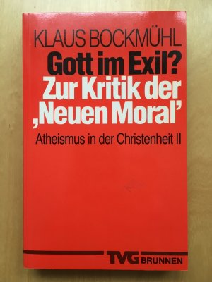 gebrauchtes Buch – Klaus Bockmühl – Gott im Exil? Zur Kritik der "Neuen Moral"