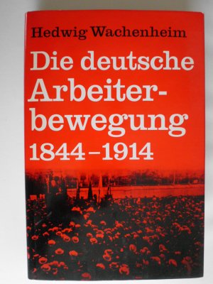 Die deutsche Arbeiterbewegung 1844 - 1914