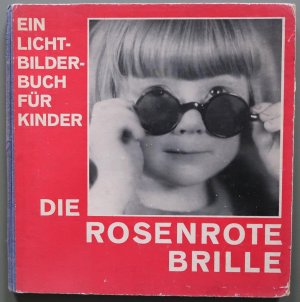 Die rosenrote Brille