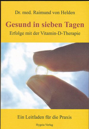 gebrauchtes Buch – Helden, Raimund von – Gesund in sieben Tagen: Erfolge mit der Vitamin-D-Therapie