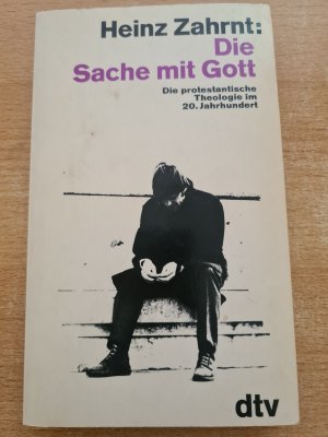 Die Sache mit Gott - die protestant. Theologie im 20. Jahrhundert