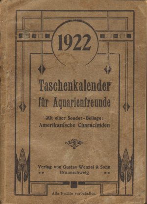 Taschenkalender für Aquarienfreunde 1922 - Mit einer Sonder-Beilage: Amerikanische Characiniden