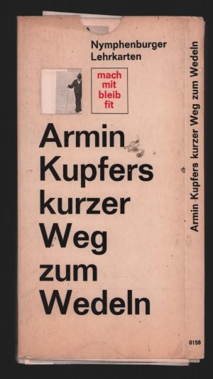 Armin Kupfers kurzer Weg zum Wedeln/Nymphenburger Lehrkarten--mach mit bleib fit