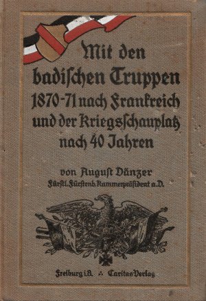 antiquarisches Buch – August Dänzer – Mit den badischen Truppen 1870-71 nach Frankreich und der Kriegsschauplatz nach 40 Jahren