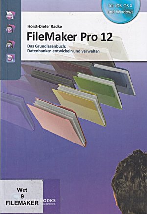 gebrauchtes Buch – Horst-Dieter Radke – FileMaker Pro 12: Das Grundlagenbuch: Datenbanken entwickeln und verwalten