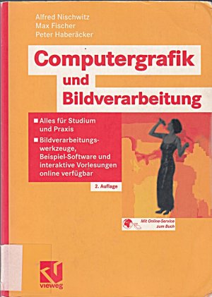 gebrauchtes Buch – Alfred Nischwitz – Computergrafik und Bildverarbeitung: Alles für Studium und Praxis - Bildverarbeitungswerkzeuge, Beispiel-Software und interaktive Vorlesungen online verfügbar