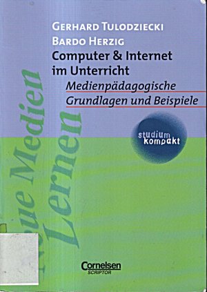 gebrauchtes Buch – Gerhard Tulodziecki – studium kompakt - Pädagogik: Computer & Internet im Unterricht: Medienpädagogische Grundlagen und Beispiele. Studienbuch