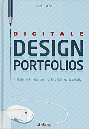 gebrauchtes Buch – Ian Clazie – Digitale Design-Portfolios: Praktische Anleitungen für Ihre Onlinepräsentation