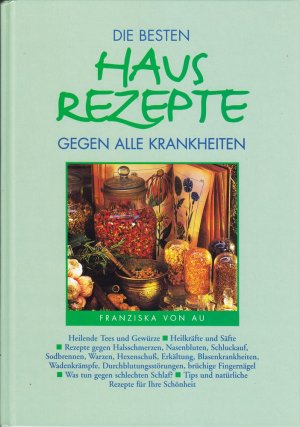 gebrauchtes Buch – Au, Franziska von – Franziska von Au: Die besten Hausrezepte gegen alle Krankheiten