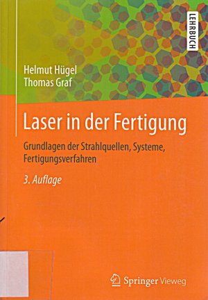 Laser in der Fertigung: Grundlagen der Strahlquellen, Systeme, Fertigungsverfahren