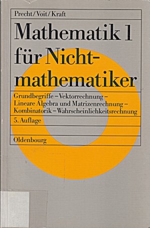 Mathematik für Nichtmathematiker, Bd.1, Grundbegriffe, Vektorrechnung, Lineare Algebra und Matrizenrechnung, Kombinatorik, Wahrscheinlichkeitsrechnung