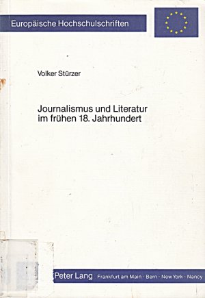 Journalismus und Literatur im frühen 18. Jahrhundert: Die literarischen Beiträge in Tatler, Spectator und den anderen Blättern der Zeit (Europäische ... […]