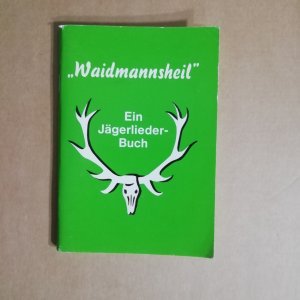 Waidmannsheil - Ein Jägerlieder-Buch