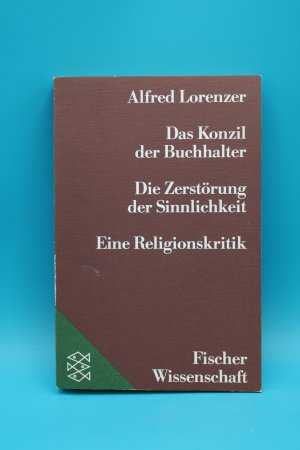 Das Konzil der Buchhalter - d. Zerstörung d. Sinnlichkeit ; e. Religionskritik