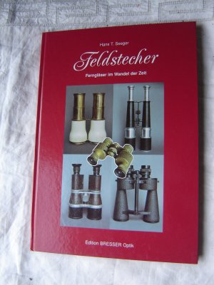 Feldstecher. Ferngläser im Wandel der Zeit. Edition Bresser Optik.