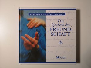 gebrauchtes Buch – Wenn der Seele Flügel wachsen - Das Geschenk der Freundschaft