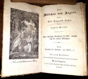 Das Mädchen von Algier. Oder: Der Tugend Lohn, des Lasters Strafe. Eine lehrreiche Geschichte für Alle, vorzüglich für reifere Mädchen. Vom Verfasser […]