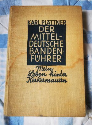 Der mitteldeutsche Bandenführer - mein Leben hinter Kerkermauern