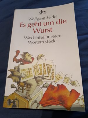 gebrauchtes Buch – Wolfgang Seidel – Es geht um die Wurst - Was hinter unseren Wörtern steckt