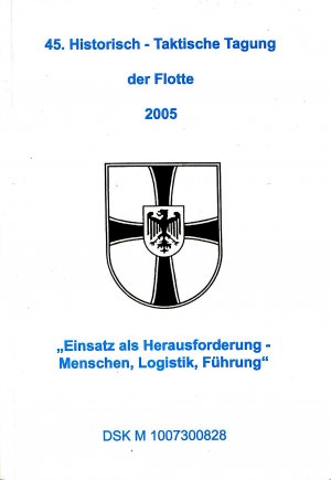 45. Historisch - Taktische Tagung der Flotte am 12. und 13. Januar 2005 im Congress Centrum Damp "Einsatz als Herausforderung - Menschen, Logistik, Führung"