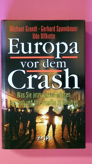 gebrauchtes Buch – Grandt, Michael; Spannbauer – EUROPA VOR DEM CRASH. was Sie jetzt wissen müssen, um sich und Ihre Familie zu schützen