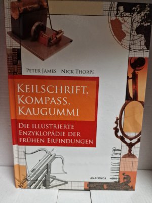 gebrauchtes Buch – Thorpe, Nick; James – Keilschrift, Kompaß, Kaugummi. Die illustrierte Enzyklopädie der frühen Erfindungen