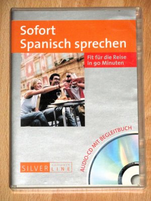 Sofort Spanisch sprechen - Fit für die Reise in 90 Minuten - Audio-CD mit Begleitbuch