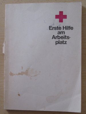 gebrauchtes Buch – Paschold, Thiele – Erste Hilfe am Arbeitsplatz Hrsg.: Bundesvorstand d. FDGB, Abt. Arbeitsschutz, u. Zentralinst. für Arbeitsmedizin d. DDR]