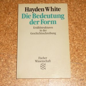 Die Bedeutung der Form. Erzählstrukturen in der Geschichtsschreibung