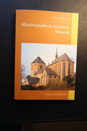 gebrauchtes Buch – Wolfgang Brockers – Mönchengladbachs historische Momente - Studien zur Stadtgeschichte