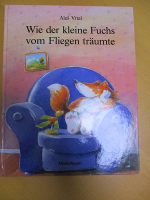 Wie der kleine Fuchs vom Fliegen träumte