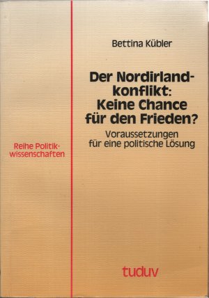 Der Nordirlandkonflikt: Keine Chance für den Frieden?