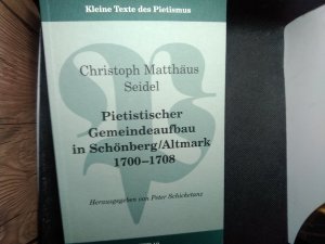 gebrauchtes Buch – Seidel, Christoph M – Pietistischer Gemeindeaufbau in Schönberg /Altmark 1700-1708 (KTP 10 Kleine Texte des Pietismus)