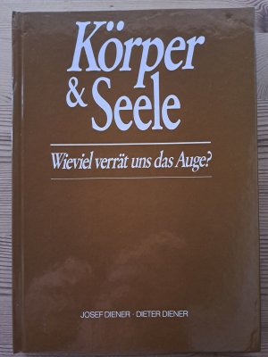 Körper & Seele - Wieviel verrät uns das Auge?