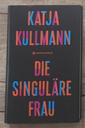 gebrauchtes Buch – Katja Kullmann – Die Singuläre Frau