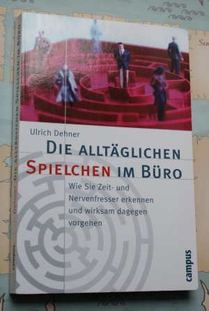 gebrauchtes Buch – Ulrich Dehner – Die alltäglichen Spielchen im Büro