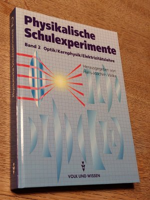 Experimente für die Sekundarstufe I / Band 2., Optik, Kernphysik, Elektrizitätslehre