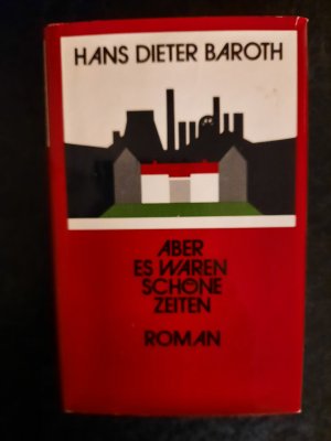 Aber es waren schöne Zeiten. Roman.