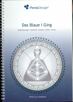 Das Blaue I Ging - Spezialisierungen, Potenziale, Schatten, Ströme, Kreuze