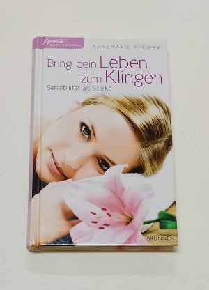 gebrauchtes Buch – Annemaire Pfeifer – Bring dein Leben zum Klingen - Sensibilität als Stärke