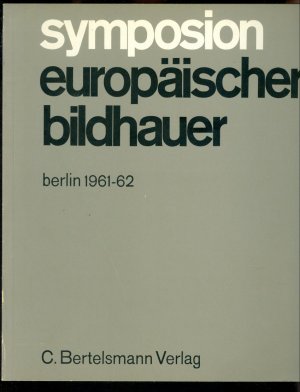 Symposion Europäischer Bildhauer - Berlin 1961/62