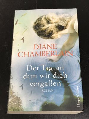 gebrauchtes Buch – Diane Chamberlain – Der Tag, an dem wir dich vergaßen