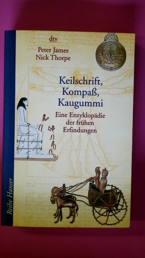 gebrauchtes Buch – James, Peter; Thorpe – KEILSCHRIFT, KOMPASS, KAUGUMMI. eine Enzyklopädie der frühen Erfindungen