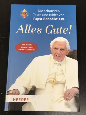 Alles Gute! - Die schönsten Texte und Bilder von Papst Benedikt XVI.