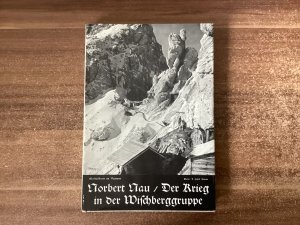 Der Krieg in der Wischberggruppe - Berichte einstiger Mitkämpfer