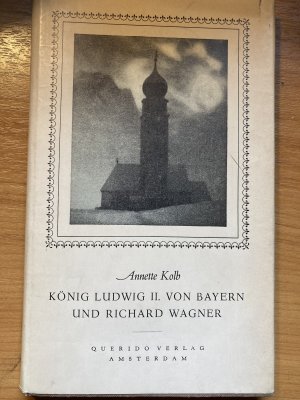 antiquarisches Buch – Annette Kolb – König Ludwig II. von Bayern und Richard Wagner