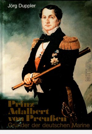 gebrauchtes Buch – Jörg Duppler – Prinz Adalbert von Preußen - Gründer der deutschen Marine